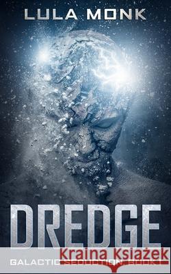 Dredge: Galactic Seduction, Book 1 Lula Monk 9781082708831