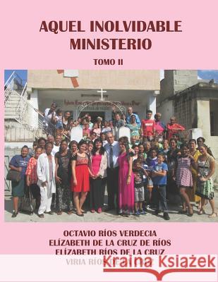 Aquel inolvidable ministerio. Tomo II Elizabeth d Elizabeth Rio Viria Rio 9781082729881 Independently Published