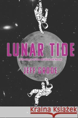 Lunar Tide Jeff Grode 9781082730108 Independently Published