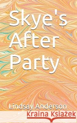 Skye's After Party Lindsay Anderson 9781082731020