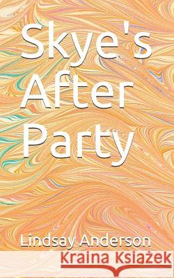 Skye's After Party Lindsay Anderson 9781082731020 Independently Published