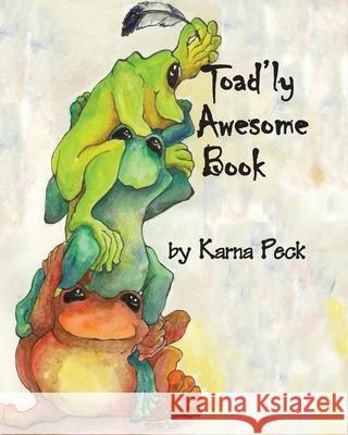 Toad'ly Awesome Karna Peck 9781082737688 Independently Published