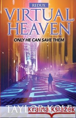 Virtual Heaven, redux Taylor Kole 9781082745584