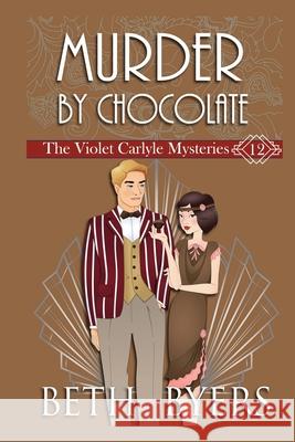 Murder By Chocolate: A Violet Carlyle Historical Mystery Beth Byers 9781082747540 Independently Published