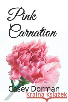 Pink Carnation Casey Dorman 9781082750014 Independently Published