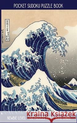 Pocket Sudoku Puzzle Book: Newbie Level - 150 puzzles 9x9 & 16x16 grids Great Wave off Kanagawa Travel Size Paperback Notebook Faroutandfabulous Puzzl 9781082751585 Independently Published