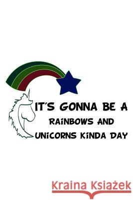 It's Gonna Be A Rainbows And Unicorns Kinda Day: Mood Tracker Green Cow Land 9781082765872 