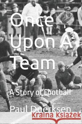 Once Upon A Team: A Story of Football Paul Duerksen 9781082768033 Independently Published