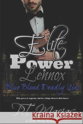 Elite Power: Lennox: The Elite power is supreme, but love brings them to their knees! P. T. Macias 9781082774072 Independently Published