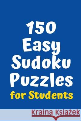 150 Easy Sudoku Puzzles for Students Central Puzzle Agency 9781082779398 Independently Published