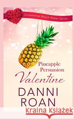 Pineapple Persuasion Valentine Danni Roan 9781082779831