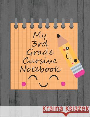 My 3rd Grade Cursive Notebook: Cursive Handwriting Workbook Ronke Bliss 9781082781872 Independently Published