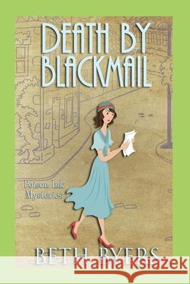 Death by Blackmail: A 1930s Murder Mystery Beth Byers 9781082786709 Independently Published