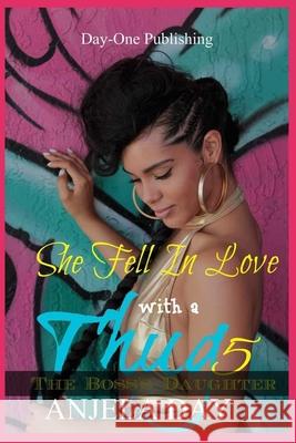 She Fell In Love with a Thug 5: The Boss's daughter Anjela Day 9781082811678 Independently Published