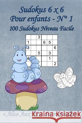 Sudokus 6 x 6 Faciles - Pour enfants - N?1: 100 Sudokus 6 x 6 Faciles avec des images Alice Aux Pays des merveilles qui peuvent ?tre colori?es - Forma Livres Pou Virginie Vandeuren 9781082826542