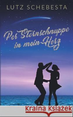 Per Sternschnuppe in mein Herz Lutz Schebesta 9781082847516 Independently Published