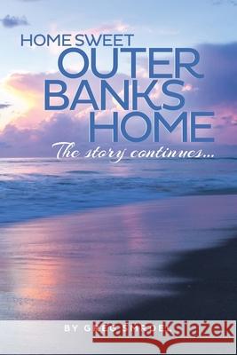 Home Sweet Outer Banks Home: The Story Continues Greg Smrdel 9781082853210