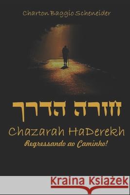 Chazarah HaDerech: Regressando ao Caminho! Charton Baggi 9781082874642 Independently Published