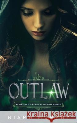 Outlaw: A Lesbian Retelling of Robyn Hood Niamh Murphy 9781082889387 Independently Published