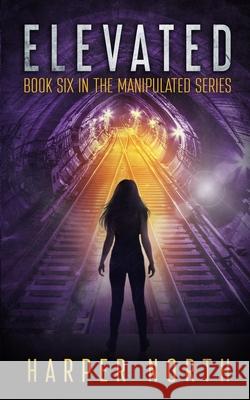 Elevated: Book Six in the Manipulated Series David R. Bernstein Jenetta Penner Harper North 9781083009579 Independently Published