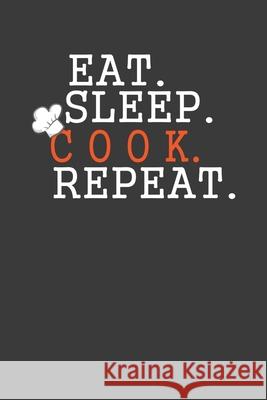 Eat Sleep Cook Repeat: Cooking Expert Chef Gift Frozen Cactus Designs 9781083014498 Independently Published