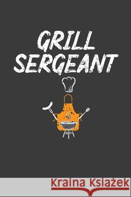 Grill Sergeant: Barbeque Master Chef Gift Frozen Cactus Designs 9781083014719 Independently Published