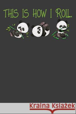 This is How I Roll: Cute Panda Bear Animal Dance Lover Gift Frozen Cactus Designs 9781083016706 Independently Published