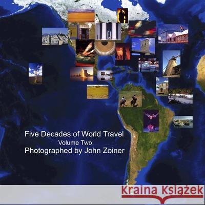 Five Decades of World Travel Volume Two John Zoiner 9781083018281 Independently Published