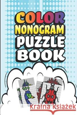 Nonogram Puzzle Books: 30 Multicolored Mosaic Logic Grid Puzzles For Adults and Kids Creative Logic Press 9781083036704