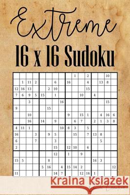 Extreme 16 x 16 Sudoku: Mega Sudoku featuring 55 HARD Sudoku Puzzles and Solutions Quick Creative 9781083038135 Independently Published