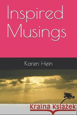 Inspired Musings Karen Hein 9781083042644 Independently Published