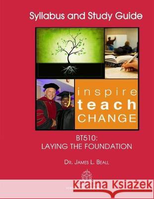 Bt510: Laying the Foundation James L. Beall 9781083044761