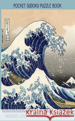 Pocket Sudoku Puzzle Book: Moderate Level - 150 puzzles 9x9 & 16x16 grids Great Wave off Kanagawa Travel Size Paperback Notebook Faroutandfabulous Puzzl 9781083048295 Independently Published
