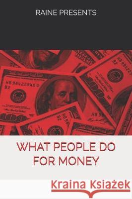What People Do For Money: Series One Raine E 9781083073778 Independently Published