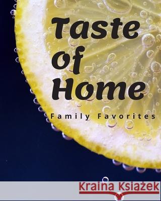 Taste of Home: Family Favorites Lindy Knowles 9781083074348 Independently Published
