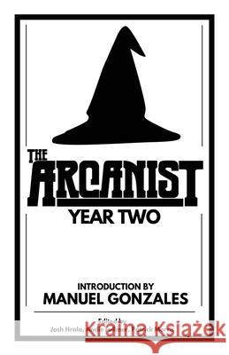 The Arcanist: Year Two: Over 50 bite-sized science fiction, fantasy, and horror stories Andie Fullmer Patrick Morris Josh Hrala 9781083079039