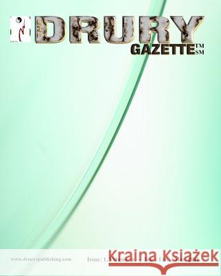 The Drury Gazette: Issue 1, Volume 6 - Jan./ Feb. / March. 2011 Drury Gazette Gary Drury 9781083080219