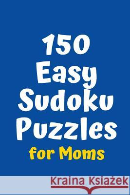 150 Easy Sudoku Puzzles for Moms Central Puzzle Agency 9781083089717