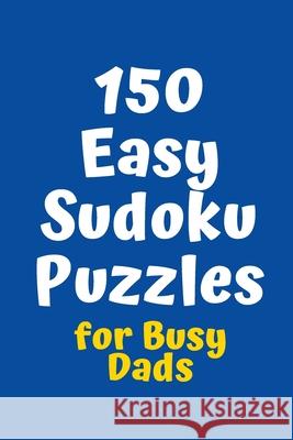 150 Easy Sudoku Puzzles for Busy Dads Central Puzzle Agency 9781083089762