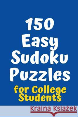 150 Easy Sudoku Puzzles for College Students Central Puzzle Agency 9781083089793 Independently Published