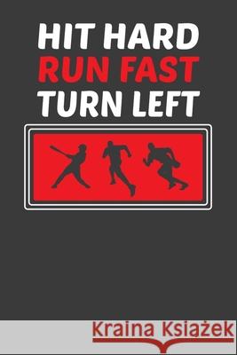 Hit Hard Run Fast Turn Left: Vintage Baseball and Softball Player or Coach Gift Frozen Cactus Designs 9781083093677 Independently Published