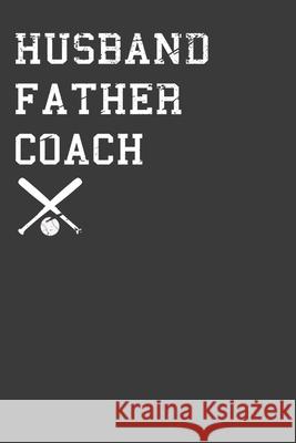 Husband Father Coach: Baseball and Softball Dad Gift Frozen Cactus Designs 9781083093806 Independently Published