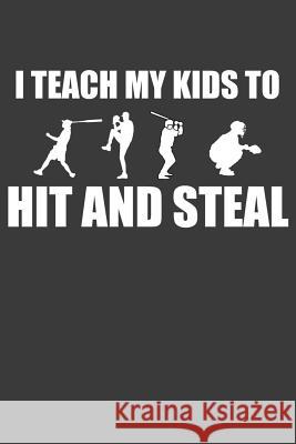 I Teach My Kids To Hit and Steal: Baseball and Softball Coach Gift Frozen Cactus Designs 9781083093998 Independently Published