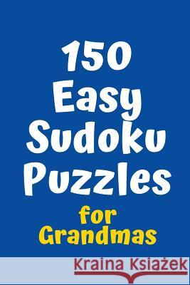 150 Easy Sudoku Puzzles for Grandmas Central Puzzle Agency 9781083094087