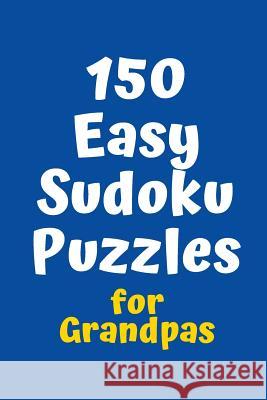150 Easy Sudoku Puzzles for Grandpas Central Puzzle Agency 9781083094131