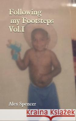 Following my Footsteps Vol.1 Alex Spencer 9781083117304