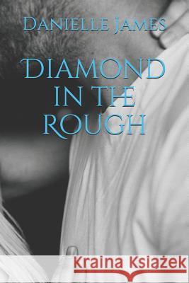 Diamond in the Rough Danielle James 9781083146991