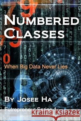 Numbered Classes: When Big Data Never Lies Josee Ha 9781083172822 Independently Published
