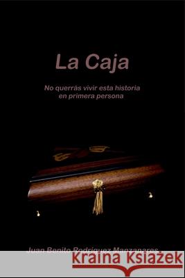 La caja: No querrás vivir esta historia en primera persona Rodríguez Manzanares, Juan Benito 9781083180155