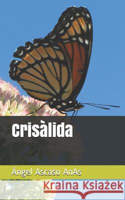 Crisàlida Anas, Àngel Ascaso 9781083182111 Independently Published
